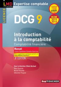 Introduction à la comptabilité, comptabilité financière, licence DCG 9 : manuel 2015-2016 : cours, synthèses, conseils, exercices