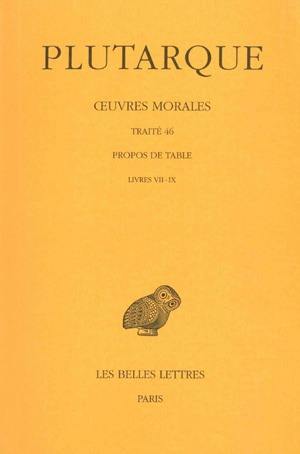 Oeuvres morales. Vol. 9-3. Traité 46 : Propos de table : Livres VII-IX