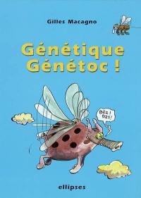 Génétique, génétoc !