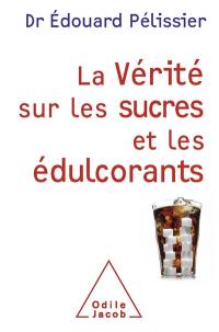 La vérité sur les sucres et les édulcorants