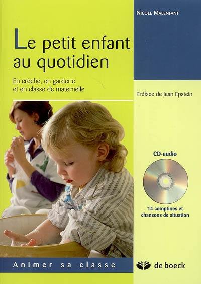 Le petit enfant au quotidien : en crèche, en garderie et en classe maternelle