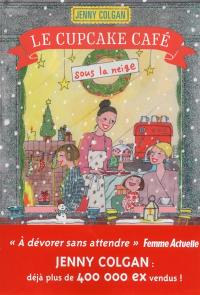 Rendez-vous au Cupcake Café. Vol. 2. Le Cupcake Café sous la neige