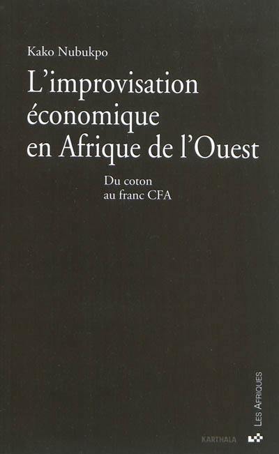 L'improvisation économique en Afrique de l'Ouest : du coton au franc CFA