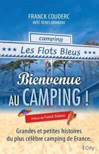 Bienvenue au camping ! : grandes et petites histoires du plus célèbre camping de France