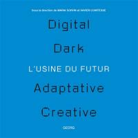 L'usine du futur : digital, dark, adaptative, creative