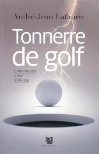 Tonnerre de golf : chroniques d'une hypnose