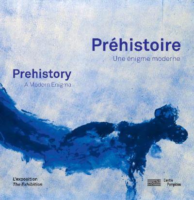 Préhistoire : une énigme moderne : l'exposition. Prehistory : a modern enigma : the exhibition