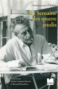 La semaine des quatre jeudis. Sur d'Astier (de 1944 à 1969)