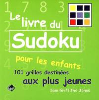 Le livre du sudoku pour les enfants : 101 grilles destinées aux plus jeunes