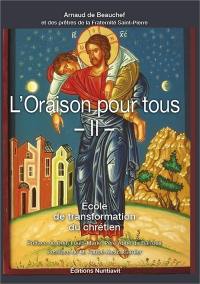 L'oraison pour tous. Vol. 2. Ecole de transformation du chrétien