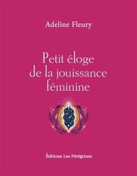 Petit éloge de la jouissance féminine