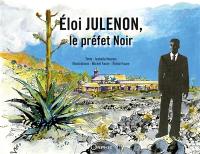 Eloi Julenon : le préfet noir. Eloi Julenon : lo préfé noir