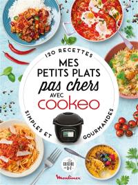 Mes petits plats pas chers avec Cookeo : 120 recettes simples et gourmandes