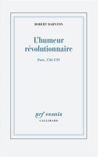 L'humeur révolutionnaire : Paris, 1748-1789