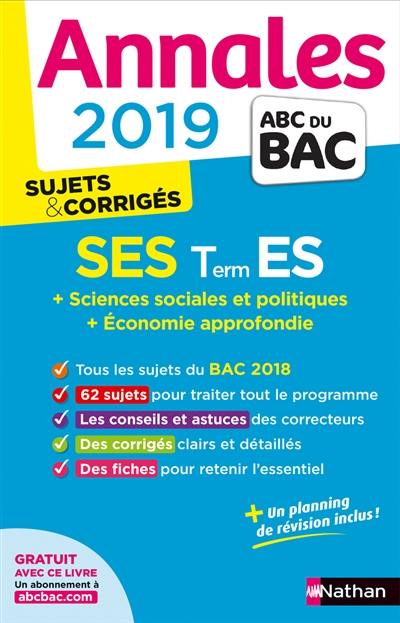 SES terminale ES : + sciences sociales et politiques + économie approfondie : annales 2019, sujets & corrigés