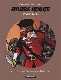 Barbe-Rouge : l'intégrale. Vol. 8. L'île des vaisseaux perdus