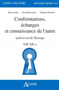 Confrontations, échanges et connaissance de l'autre : nord et est de l'Europe : VIIe-XIe s.