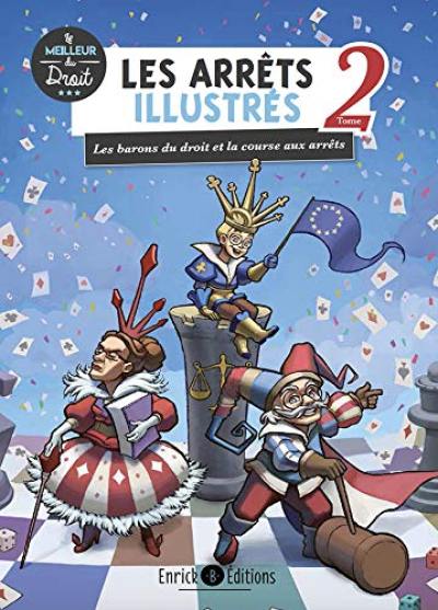 Les arrêts illustrés. Vol. 2. Les barons du droit et la course aux arrêts