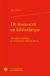 De manuscrit en bibliothèque : actualité historique et mouvement chez La Boétie