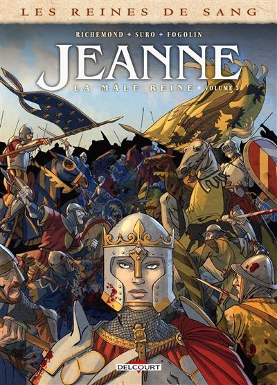 Les reines de sang. Jeanne, la mâle reine. Vol. 3