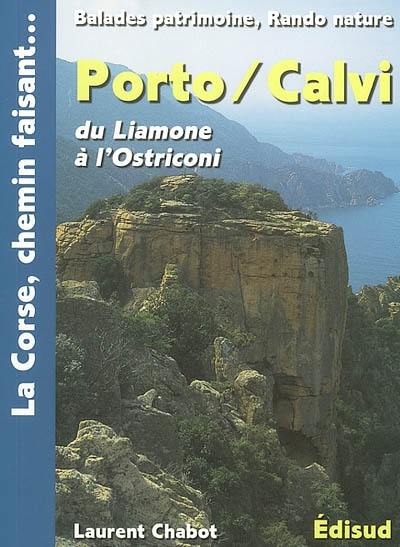 Porto, Calvi, du Liamone à l'Ostriconi : Cargese, Vico, golfe de Porto, col de Vergio, Filosorma, Balagne, Giussani : balades patrimoine, rando nature