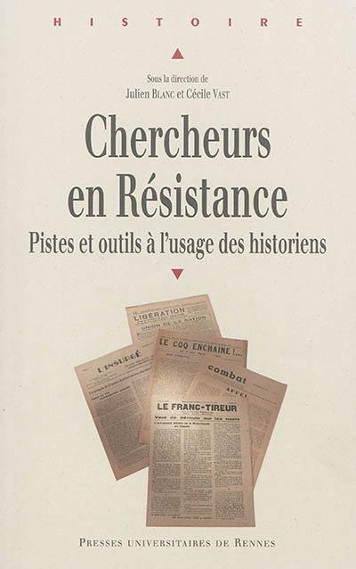 Chercheurs en Résistance : pistes et outils à l'usage des historiens