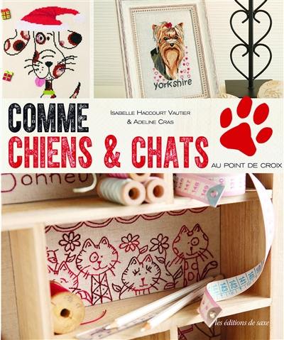 Comme chiens et chats : au point de croix