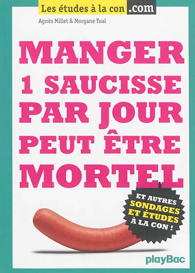 Manger 1 saucisse par jour peut être mortel : et autres sondages et études à la con !