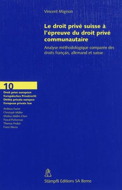 Le droit privé suisse à l'épreuve du droit privé communautaire : analyse méthodologique comparée des droits français, allemand et suisse