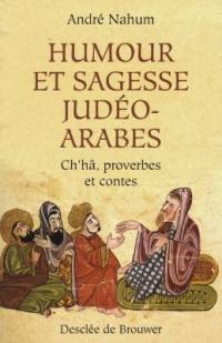 Humour et sagesse judéo-arabes : histoires de Ch'hâ, proverbes, etc.