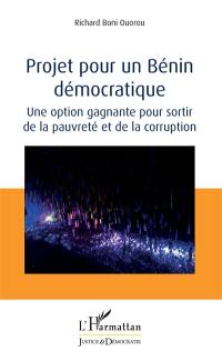 Projet pour un Bénin démocratique : une option gagnante pour sortir de la pauvreté et de la corruption