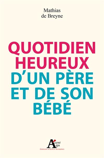 Quotidien heureux d'un père et de son bébé