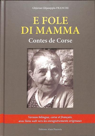 E fole di mamma : contes de Corse. Les contes de ma mère : contes de Corse