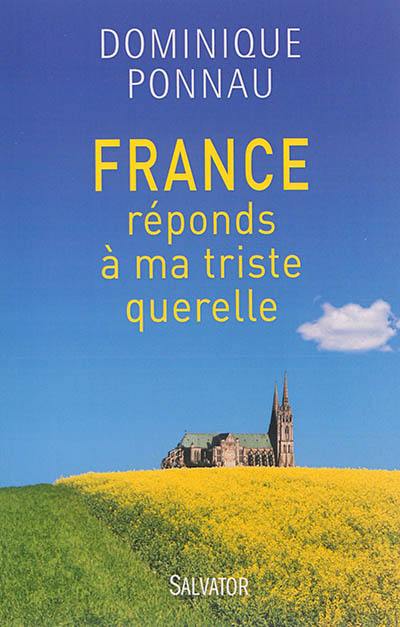 France, réponds à ma triste querelle