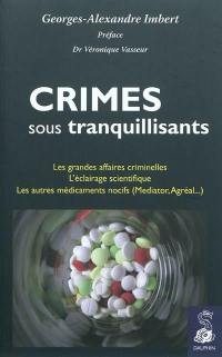 Crimes sous tranquillisants : les grandes affaires criminelles, l'éclairage scientifique