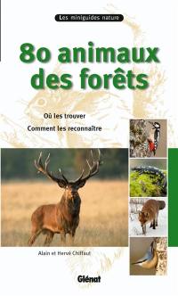 80 animaux des forêts : où les trouver, comment les reconnaître