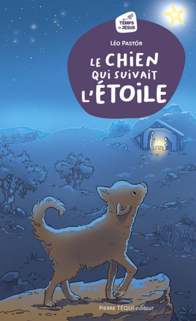 Le chien qui suivait l'étoile : conte de Noël