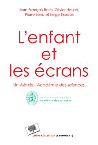 L'enfant et les écrans : un avis de l'Académie des sciences