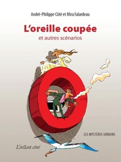 L'oreille coupée et autres scénarios