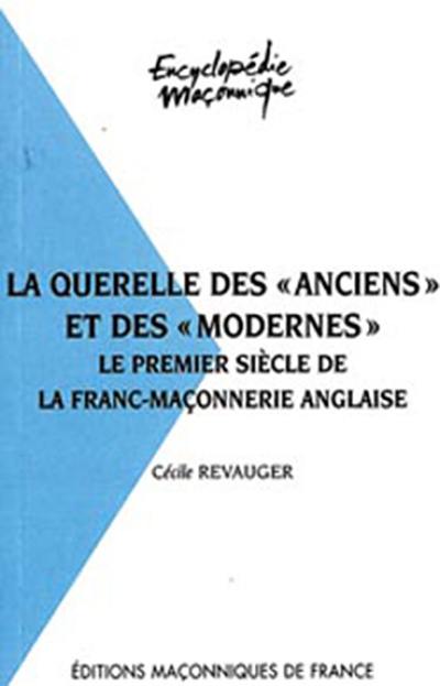 La querelle des anciens et des modernes : le premier siècle de la franc-maçonnerie anglaise