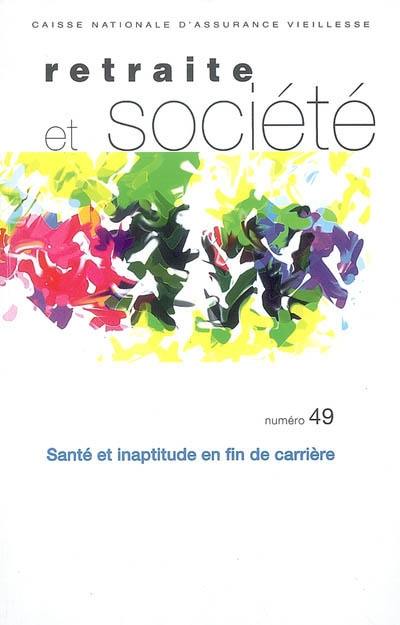 Retraite et société, n° 49. Santé et inaptitude en fin de carrière