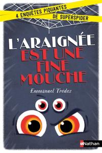 L'araignée est une fine mouche : quatre enquêtes piquantes de Superspider