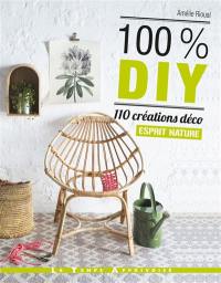 100 % DIY, 110 créations déco esprit nature