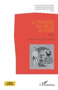 La traversée culturelle du genre. Vol. 1. Les traductions culturalistes du genre