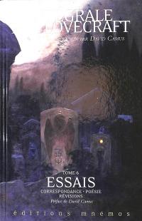 Intégrale H.P. Lovecraft. Vol. 6. Essais : correspondance, poésie, révisions