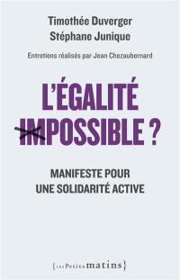 L'égalité impossible ? : manifeste pour une solidarité active