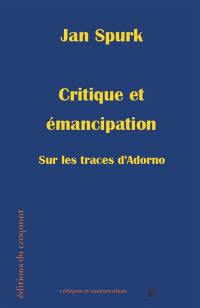 Critique et émancipation : sur les traces d'Adorno