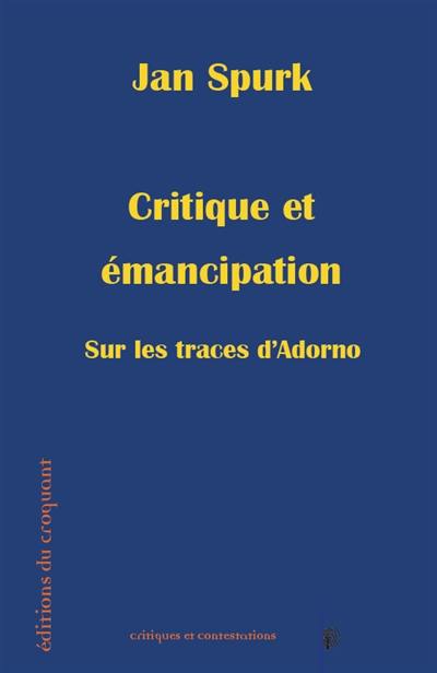 Critique et émancipation : sur les traces d'Adorno