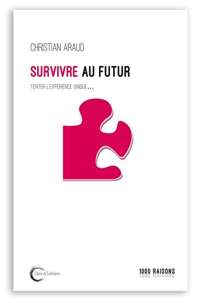 Survivre au futur : vivre au présent...