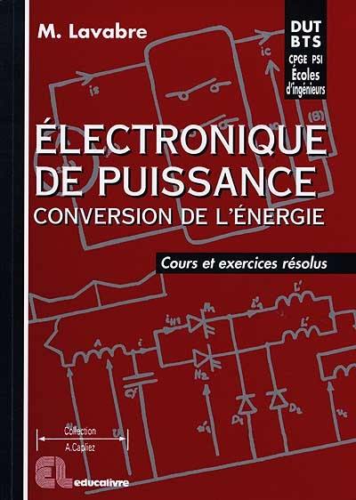 Electronique de puissance, conversion d'énergie : cours et exercices résolus